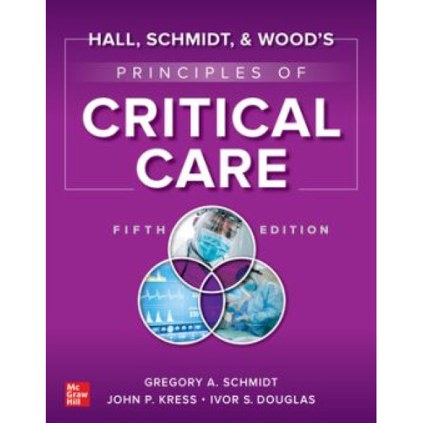 Hall, Schmidt, and Wood's Principles of Critical Care, Fifth Edition Αναισθησιολογία
