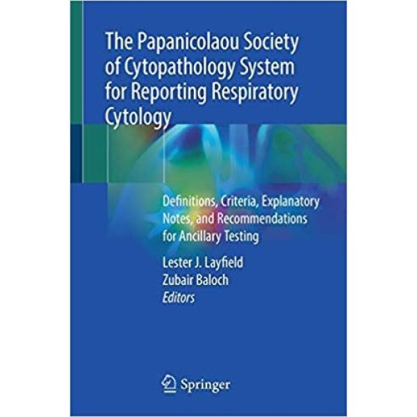 The Papanicolaou Society of Cytopathology System for Reporting Respiratory Cytology Definitions, Criteria, Explanatory Notes, and Recommendations for Ancillary Testing Κυτταρολογία