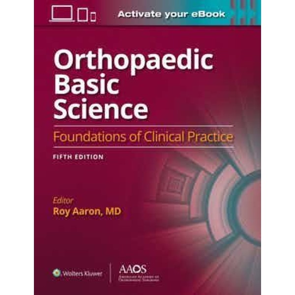 Orthopaedic Basic Science: Fifth Edition: Print + Ebook with Multimedia Foundations of Clinical Practice 5, Fifth edition, Print + Ebook with Multimedia Ορθοπεδική