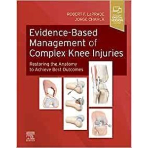 Evidence-Based Management of Complex Knee Injuries Restoring the Anatomy to Achieve Best Outcomes Ορθοπεδική