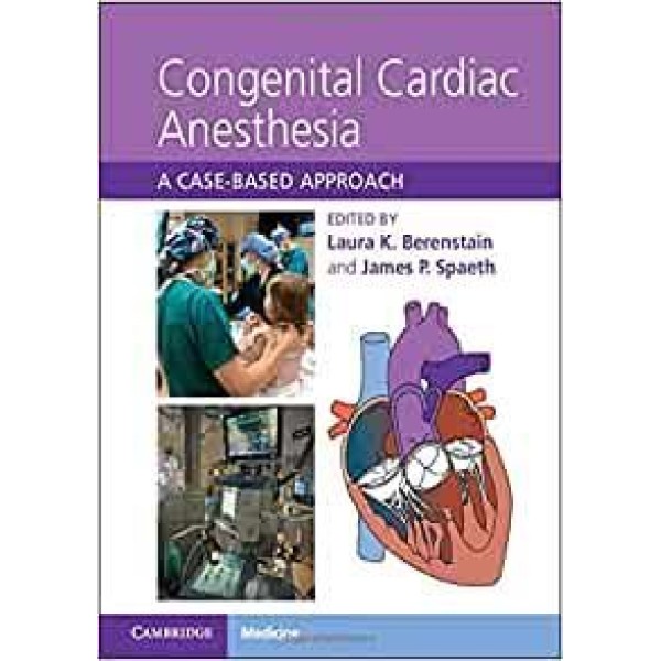 Congenital Cardiac Anesthesia A Case-based Approach Αναισθησιολογία