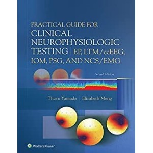 Practical Guide for Clinical Neurophysiologic Testing: EP, LTM/ccEEG, IOM, PSG, and NCS/EMG Νευρολογία