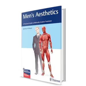 Men's Aesthetics A Practical Guide to Minimally Invasive Treatment